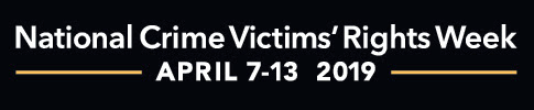 National Crime Victim’s Rights Week (NCVRW) releases 2019 theme